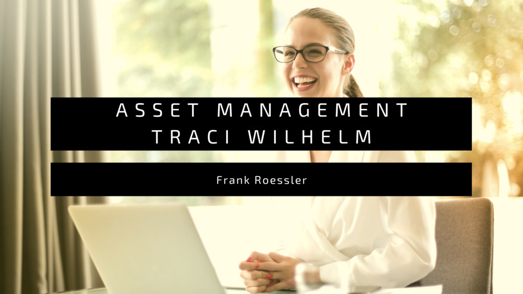Asset Management Traci Wilhelm - Frank Roessler
