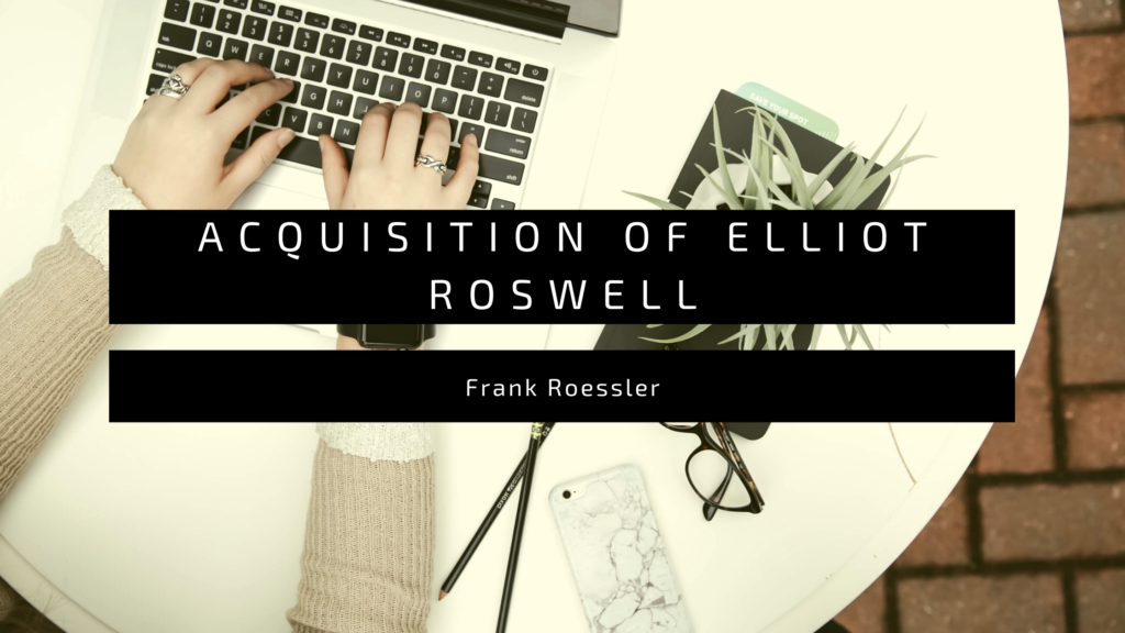 Acquisition of Elliot Roswell - Frank Roessler